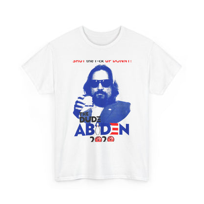 Shut Up Donny The dude Abiden 2020 T Shirt, Shut up T shirt, Joe Biden T shirt, Big Lebowski Abiden 2020 T shirt