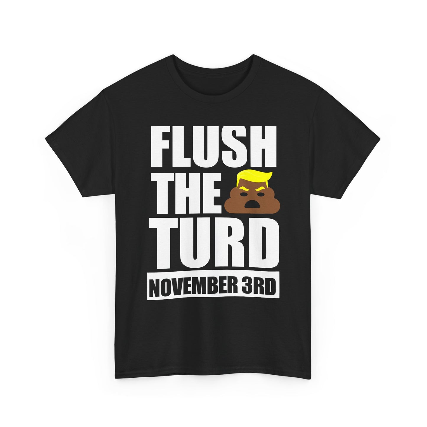 Flush The Turd On November 3rd Funny Election Unisex T Shirt, Election T Shirt