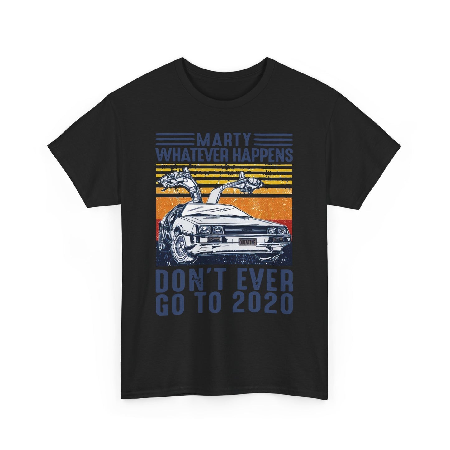 Marty Whatever Happens Don't Ever Go To 2020 Vintage Men's T-Shirt Cotton Tee