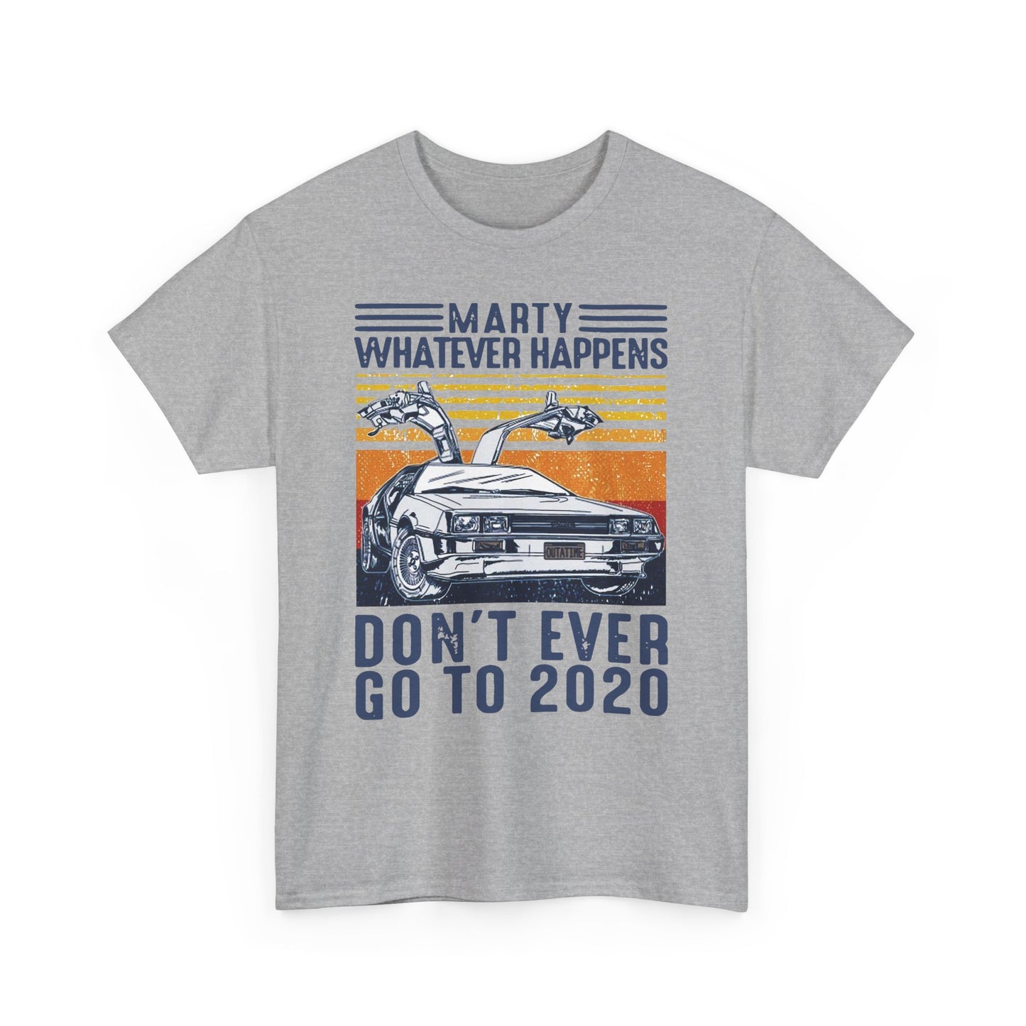 Marty Whatever Happens Don't Ever Go To 2020 Vintage Men's T-Shirt Cotton Tee
