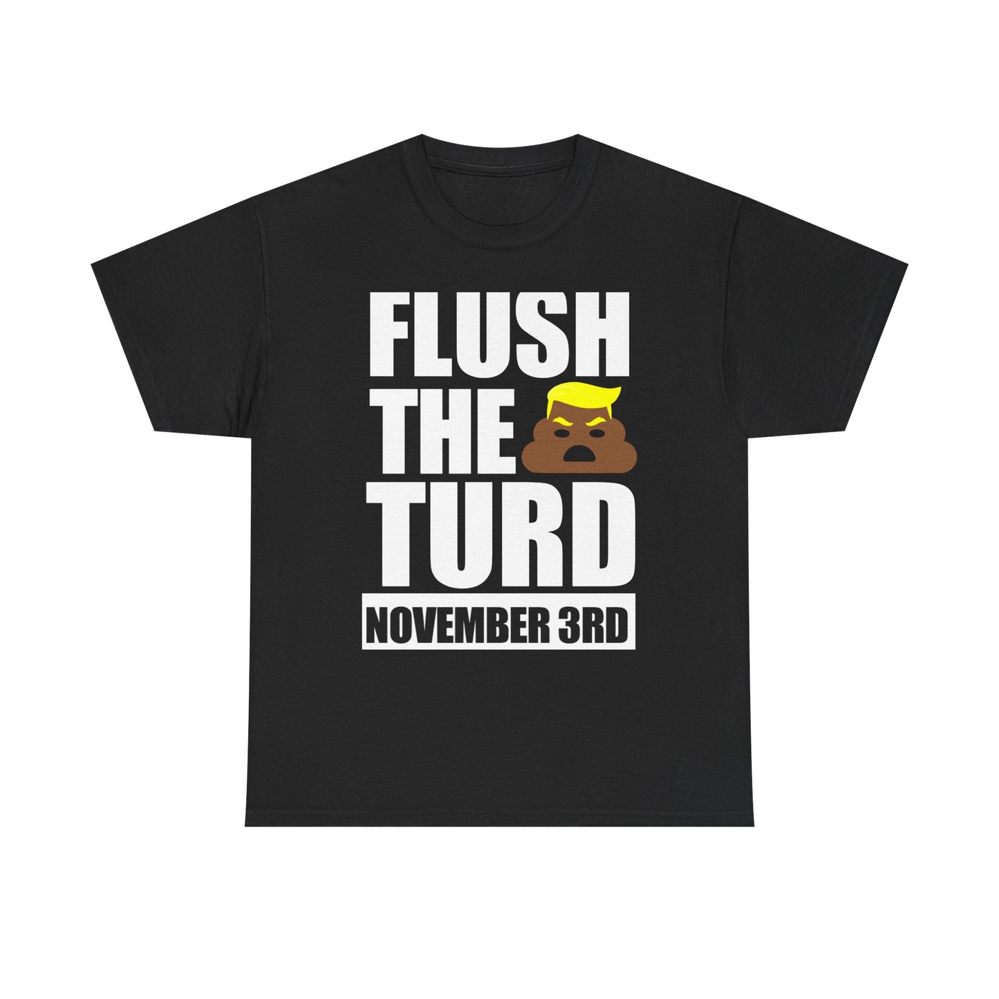 Flush The Turd On November 3rd Funny Election Unisex T Shirt, Election T Shirt