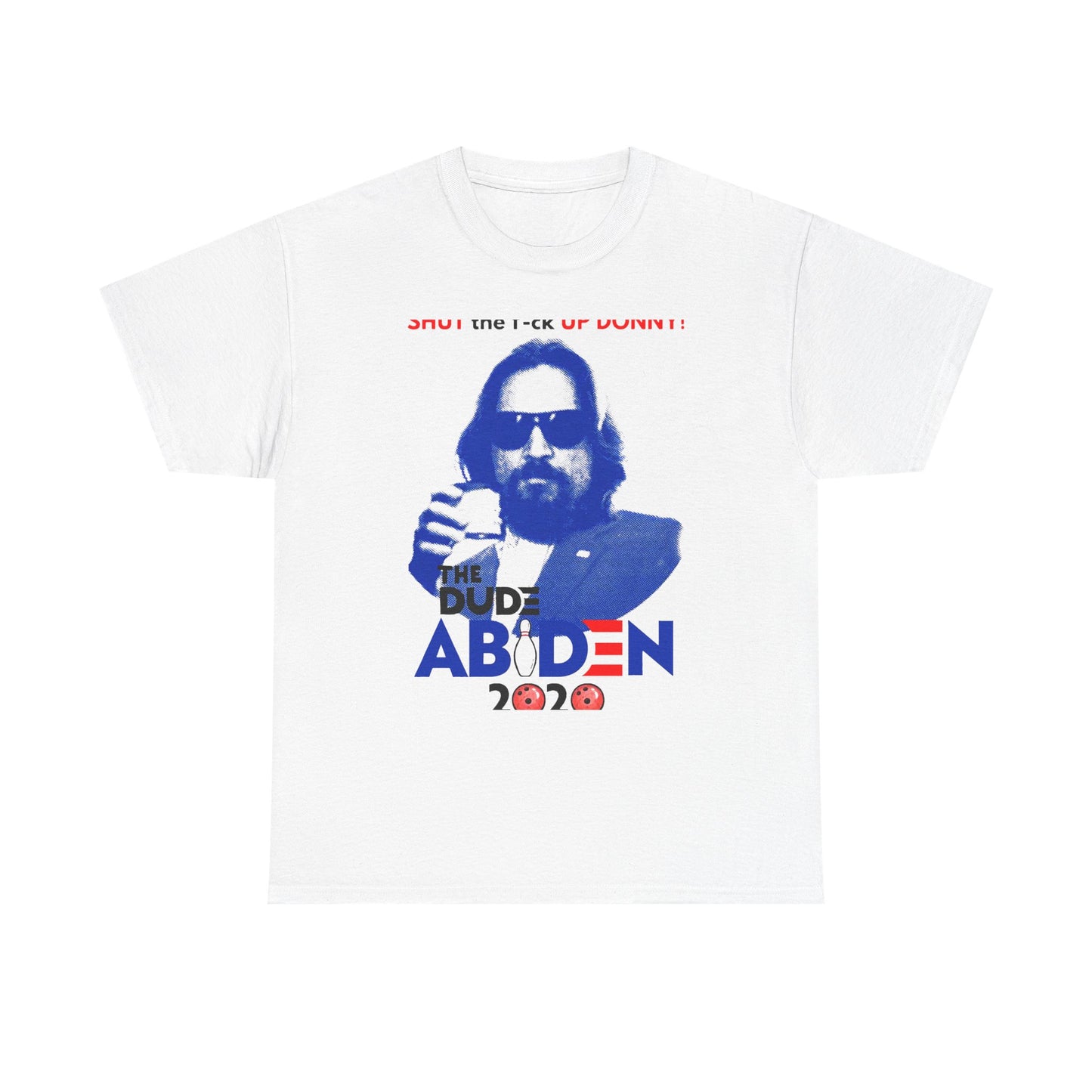 Shut Up Donny The dude Abiden 2020 T Shirt, Shut up T shirt, Joe Biden T shirt, Big Lebowski Abiden 2020 T shirt