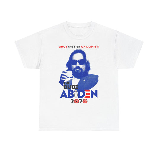 Shut Up Donny The dude Abiden 2020 T Shirt, Shut up T shirt, Joe Biden T shirt, Big Lebowski Abiden 2020 T shirt